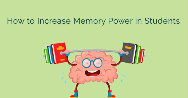 How To Increase Memory Power In Students?