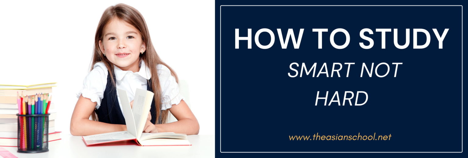 How To Study Smart Not Hard | The Asian School